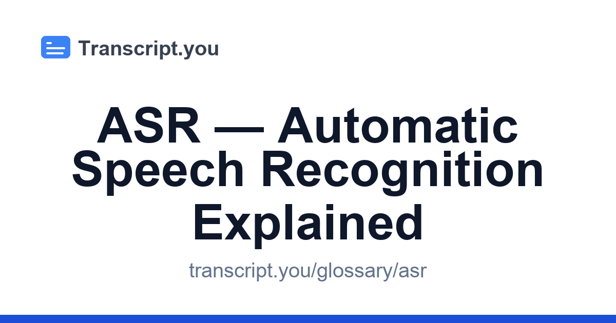 ASR — Automatic Speech Recognition Explained | Transcript.you