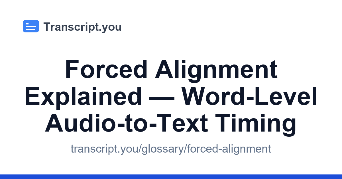 Forced Alignment Explained — Word-Level Audio-to-Text Timing ...