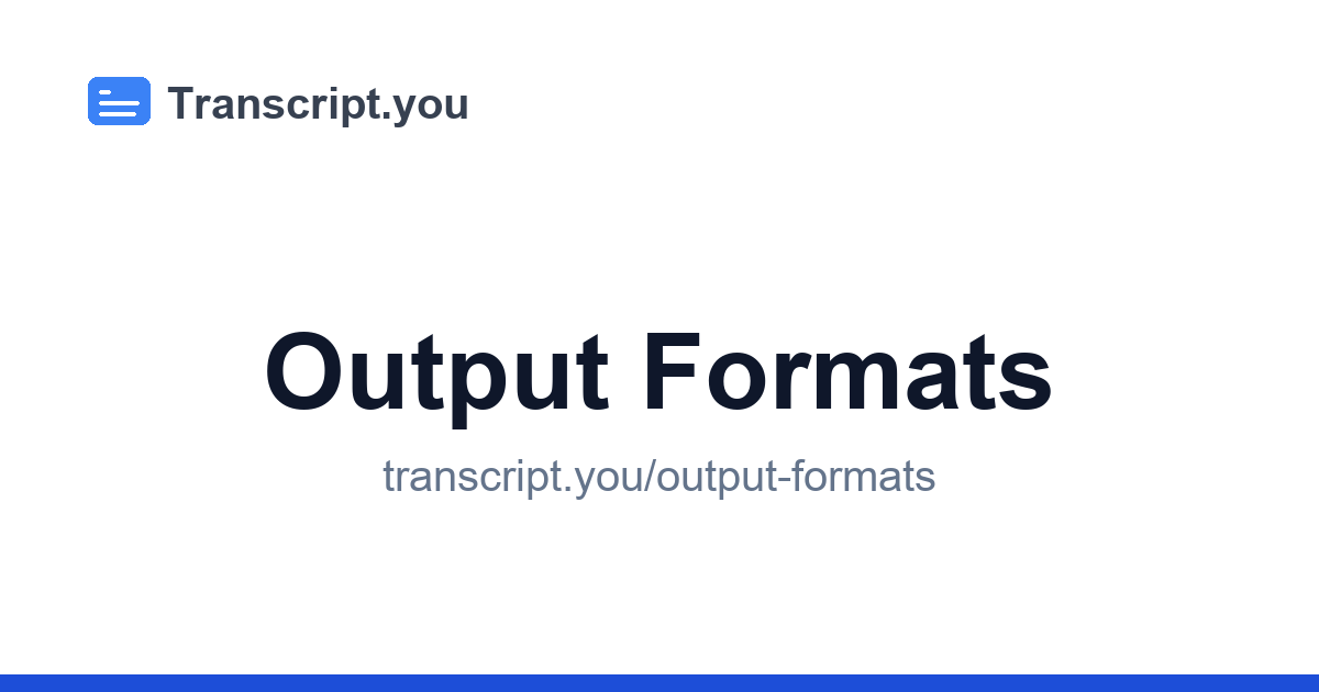 Transcription Output Formats | Transcript.you