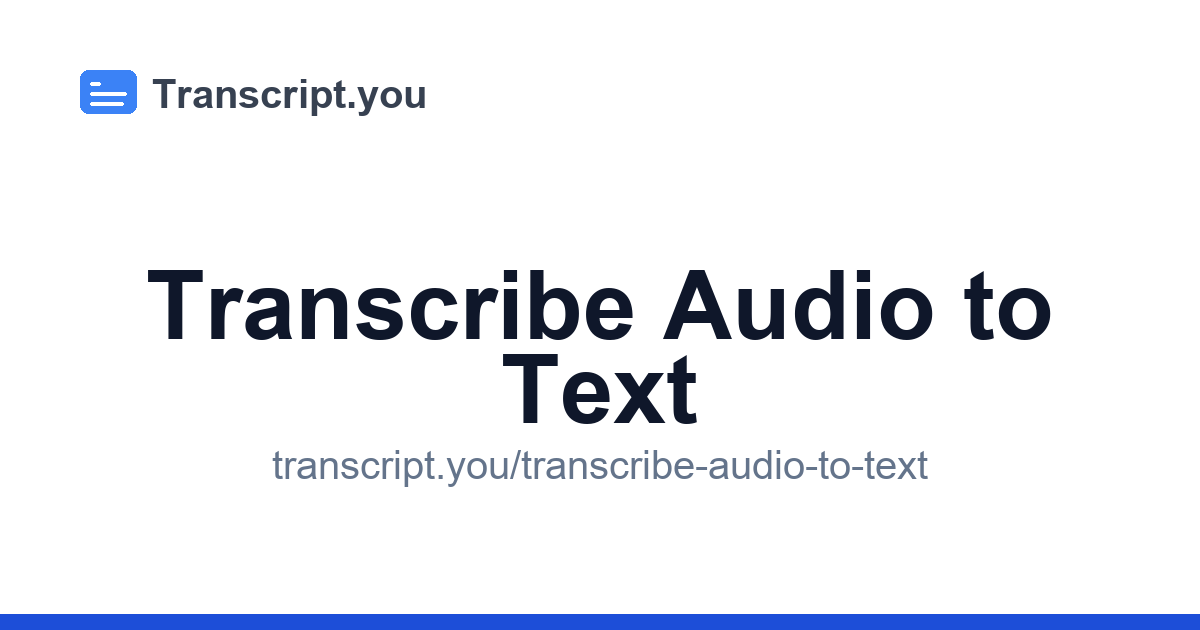 Transcribe Audio to Text | Transcript.you