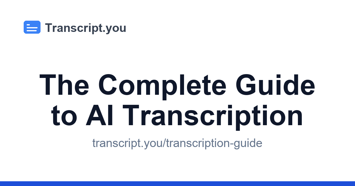 a complete guide to interview transcription for... The Complete Guide to AI Transcription (2026) | Transcript.you